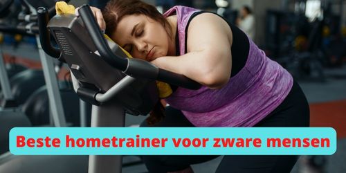Beste hometrainer voor zware mensen