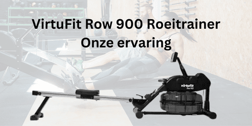 VirtuFit Row 900 Onze ervaring
