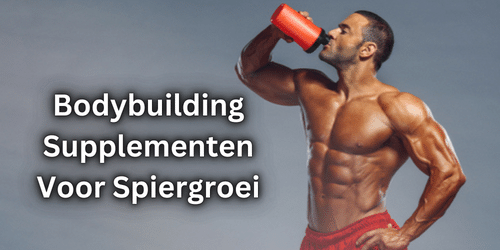 Bodybuilding Supplementen Voor Spiergroei