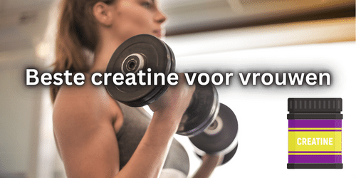 Beste creatine voor vrouwen