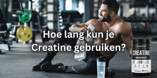 Hoe lang Creatine gebruiken