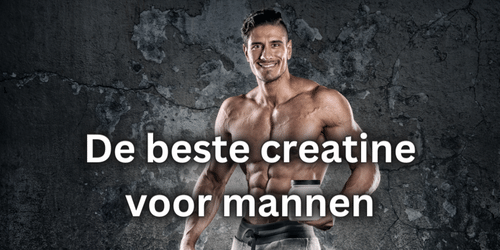 beste creatine voor mannen