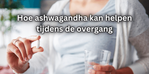 ashwagandha tijdens overgang