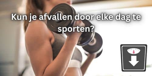 kun je afvallen door iedere dag te sporten