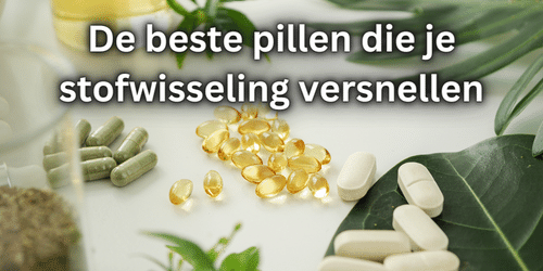 pillen stofwisseling versnellen